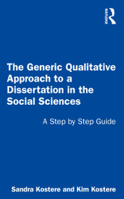 The Generic Qualitative Approach to a Dissertation in the Social Sciences (A Step by Step Guide) by Sandra Kostere, Kim Kostere, 9781032050249