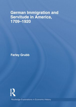 German Immigration and Servitude in America, 1709-1920 by Farley Grubb, 9781138807556