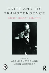 Grief and Its Transcendence (Memory, Identity, Creativity) by Adele Tutter, Léon Wurmser, 9781138812871