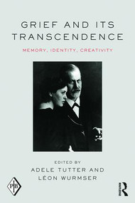 Grief and Its Transcendence (Memory, Identity, Creativity) by Adele Tutter, Léon Wurmser, 9781138812871