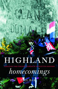 Highland Homecomings (Genealogy and Heritage Tourism in the Scottish Diaspora) - 9781844721276 by Paul Basu, 9781844721276
