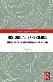 Historical Experience (Essays on the Phenomenology of History) - 9780367752989 by David Carr, 9780367752989