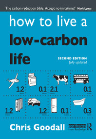How to Live a Low-Carbon Life (The Individual's Guide to Tackling Climate Change) - 9781844079100 by Chris Goodall, 9781844079100