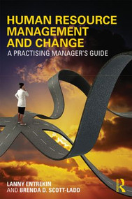 Human Resource Management and Change (A Practising Manager's Guide) - 9780415824057 by Lanny Entrekin, Brenda D. Scott-Ladd, 9780415824057