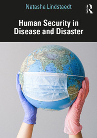 Human Security in Disease and Disaster by Natasha Lindstaedt, 9780367652975