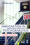 Immigration in Psychoanalysis (Locating Ourselves) by Julia Beltsiou, 9780415741828