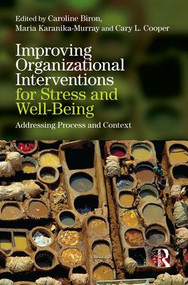 Improving Organizational Interventions For Stress and Well-Being (Addressing Process and Context) - 9781138933187 by Caroline Biron, Maria Karanika-Murray, Cary Cooper, 9781138933187