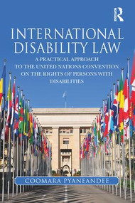 International Disability Law (A Practical Approach to the United Nations Convention on the Rights of Persons with Disabilities) - 9781138593473 by Coomara Pyaneandee, 9781138593473