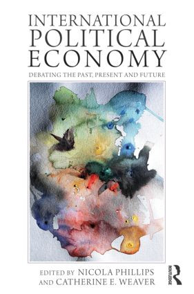 International Political Economy (Debating the Past, Present and Future) - 9780415780575 by Nicola Phillips, Catherine Weaver, 9780415780575