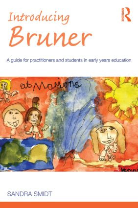 Introducing Bruner (A Guide for Practitioners and Students in Early Years Education) by Sandra Smidt, 9780415574211