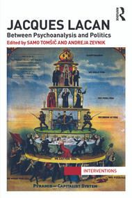 Jacques Lacan (Between Psychoanalysis and Politics) - 9780415724333 by Samo Tomšič, Andreja Zevnik, 9780415724333