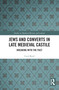 Jews and Converts in Late Medieval Castile (Breaking with the Past) - 9780367720285 by Cecil Reid, 9780367720285