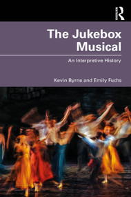 The Jukebox Musical (An Interpretive History) by Kevin Byrne, Emily Fuchs, 9780367648923