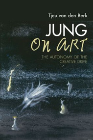 Jung on Art (The Autonomy of the Creative Drive) - 9780415610285 by Tjeu van den Berk, 9780415610285