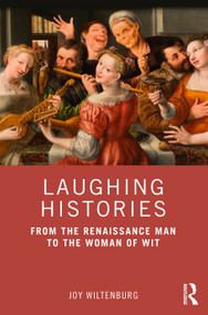 Laughing Histories (From the Renaissance Man to the Woman of Wit) by Joy Wiltenburg, 9781032162072