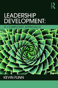 Leadership Development (A Complexity Approach) - 9781138934030 by Kevin Flinn, 9781138934030