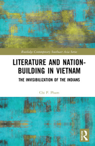 Literature and Nation-Building in Vietnam (The Invisibilization of the Indians) by Chi P. Pham, 9781032020266