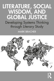 Literature, Social Wisdom, and Global Justice (Developing Systems Thinking through Literary Study) by Mark Bracher, 9781032247687