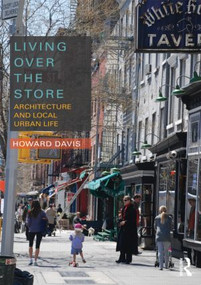 Living Over the Store (Architecture and Local Urban Life) - 9780415783170 by Howard Davis, 9780415783170