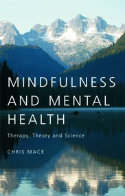 Mindfulness and Mental Health (Therapy, Theory and Science) - 9781583917886 by Chris Mace, 9781583917886