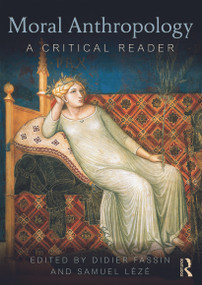 Moral Anthropology (A Critical Reader) - 9780415627276 by Didier Fassin, Samuel Lézé, 9780415627276