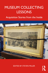 Museum Collecting Lessons (Acquisition Stories from the Inside) by Steven Miller, 9781032106427