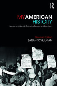 My American History (Lesbian and Gay Life During the Reagan and Bush Years) - 9781138563513 by Sarah Schulman, 9781138563513