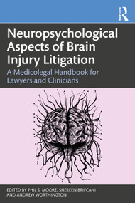 Neuropsychological Aspects of Brain Injury Litigation (A Medicolegal Handbook for Lawyers and Clinicians) - 9780367569587 by Phil S. Moore, Shereen Brifcani, Andrew Worthington, 9780367569587