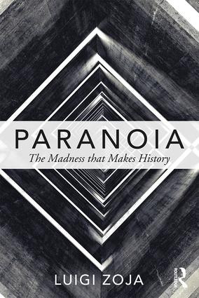 Paranoia (The madness that makes history) by Luigi Zoja, 9781138673663