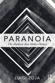 Paranoia (The madness that makes history) by Luigi Zoja, 9781138673663