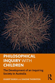 Philosophical Inquiry with Children (The Development of an Inquiring Society in Australia) - 9781138362963 by Gilbert Burgh, Simone Thornton, 9781138362963