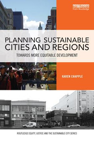 Planning Sustainable Cities and Regions (Towards More Equitable Development) by Karen Chapple, 9781138956643