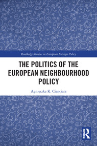 The Politics of the European Neighbourhood Policy - 9780367497910 by Agnieszka K. Cianciara, 9780367497910