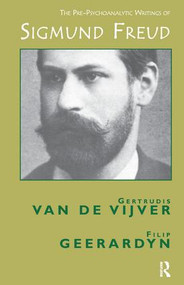 The Pre-Psychoanalytic Writings of Sigmund Freud - 9781855752856 by Duncan Barford, Filip Geerardyn, Gertrudis van de Vijver, 9781855752856