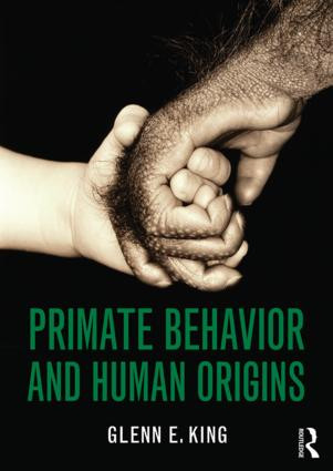 Primate Behavior and Human Origins by Glenn King, 9781138853171