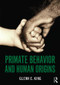 Primate Behavior and Human Origins by Glenn King, 9781138853171