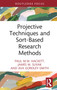 Projective Techniques and Sort-Based Research Methods by Paul M.W. Hackett, James M. Suvak, Ava Gordley-Smith, 9781032259673