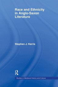 Race and Ethnicity in Anglo-Saxon Literature - 9780415865104 by Stephen Harris, 9780415865104