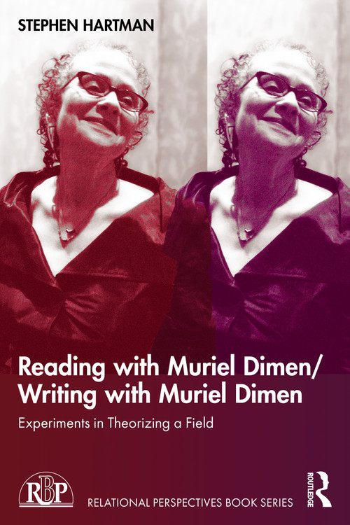 Reading with Muriel Dimen/Writing with Muriel Dimen (Experiments in Theorizing a Field) by Stephen Hartman, 9781032370873