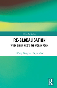 Re-globalisation (When China Meets the World Again) by Dong Wang, Dejun Cao, 9780367649265