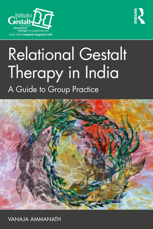 Relational Gestalt Therapy in India (A Guide to Group Practice) by Vanaja Ammanath, 9781032390840