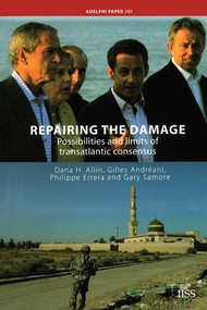 Repairing the Damage (Possibilities and Limits of Transatlantic Consensus) by Dana H. Allin, 9780415418690