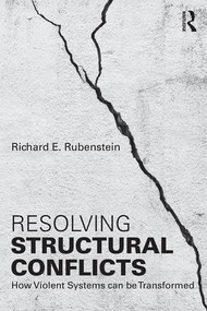 Resolving Structural Conflicts (How Violent Systems Can Be Transformed) - 9781138956339 by Richard E. Rubenstein, 9781138956339
