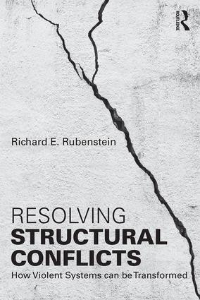 Resolving Structural Conflicts (How Violent Systems Can Be Transformed) - 9781138956339 by Richard E. Rubenstein, 9781138956339