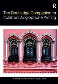 Routledge Companion to Pakistani Anglophone Writing by Aroosa Kanwal, Saiyma Aslam, 9781032401805