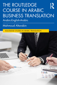 The Routledge Course in Arabic Business Translation (Arabic-English-Arabic) by Mahmoud Altarabin, 9780367773335