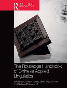 The Routledge Handbook of Chinese Applied Linguistics by Chu-Ren Huang, Zhuo Jing-Schmidt, Barbara Meisterernst, 9781032401607