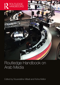 Routledge Handbook on Arab Media by Noureddine Miladi, Noha Mellor, 9780367628970