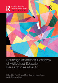 Routledge International Handbook of Multicultural Education Research in Asia Pacific by Yun-Kyung Cha, Seung-Hwan Ham, Moosung Lee, 9780367659950