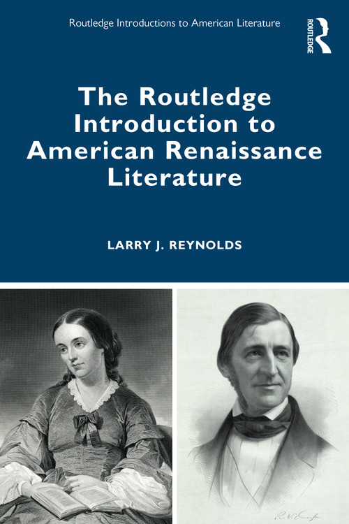 The Routledge Introduction to American Renaissance Literature by Larry J. Reynolds, 9781138806559